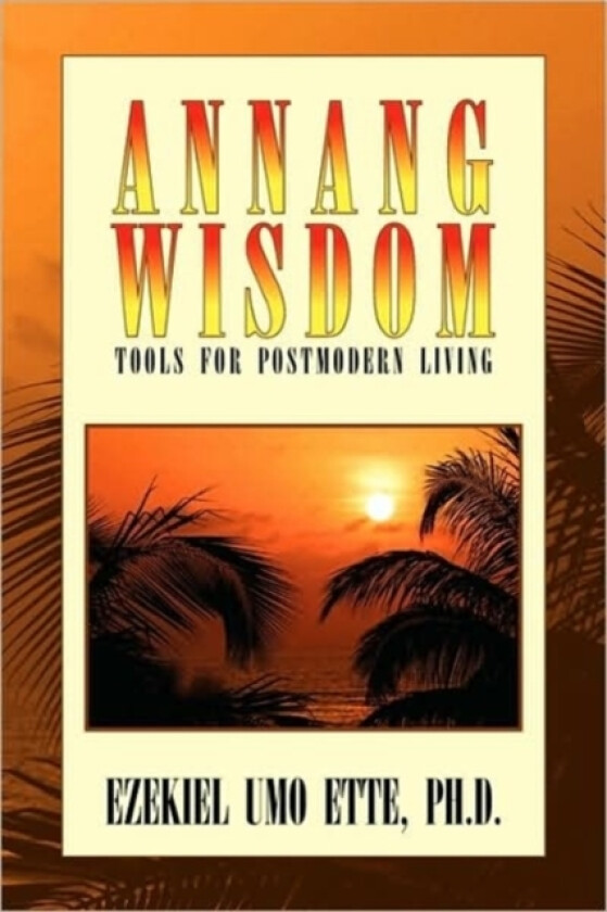 Annang Wisdom av Ezekiel Umo Ph D Ette (Paperback)