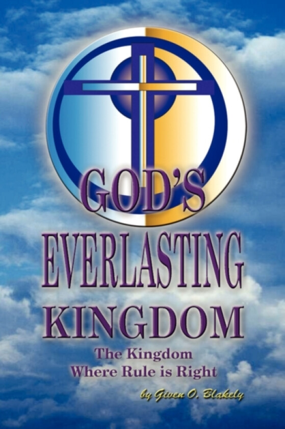 God's Everlasting Kingdom av Given O Blakely (Paperback)