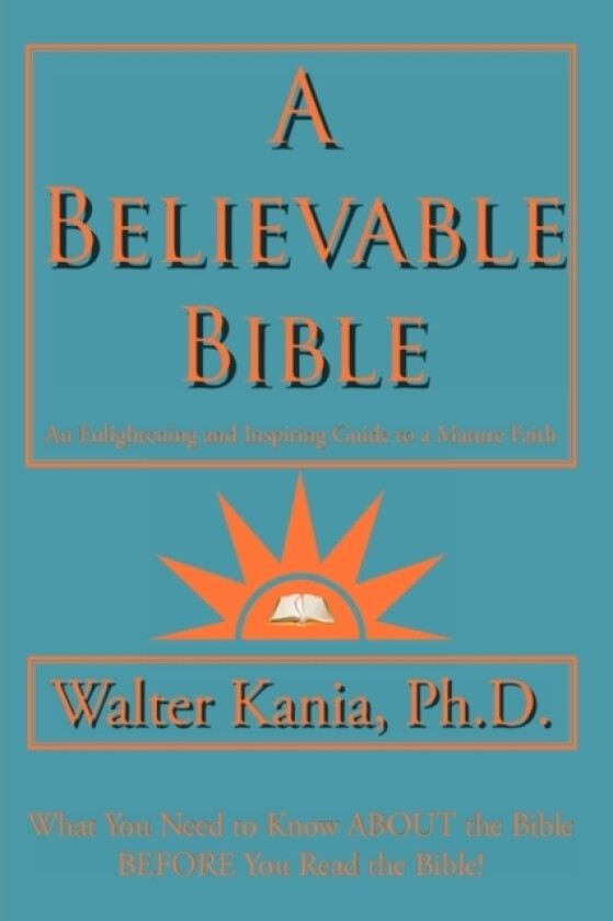 A Believable Bible av Ph.D Walter Kania (Hardcover)