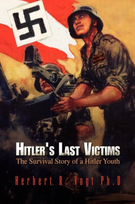 Hitler's Last Victims av R Vogt Ph D Herbert R Vogt Ph D, Herbert R Vogt Ph D (Paperback)
