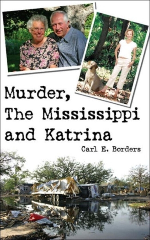 Murder, The Mississippi and Katrina av Carl E. Borders (Paperback)