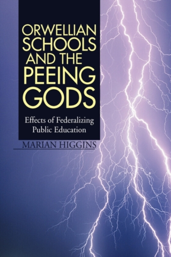 Orwellian Schools and the Peeing Gods av Marian Higgins (Paperback)
