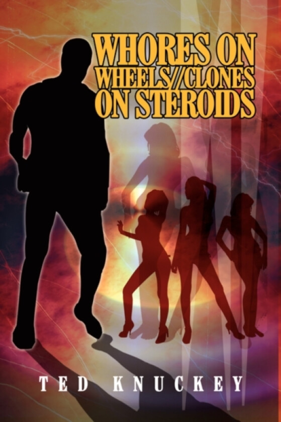 Whores on Wheels//Clones on Steroids av Ted Knuckey (Paperback)