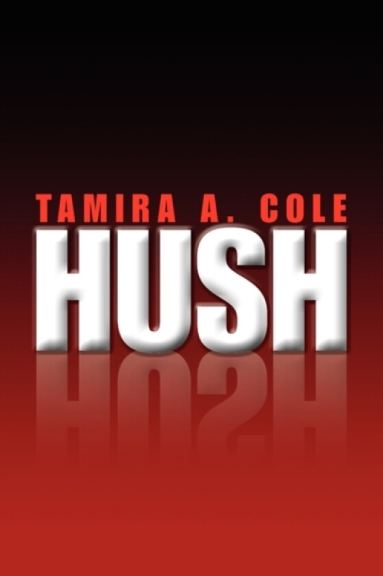Hush av Tamira A Cole (Paperback)