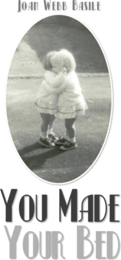 You Made Your Bed av Joan Webb Basile (Hardcover)