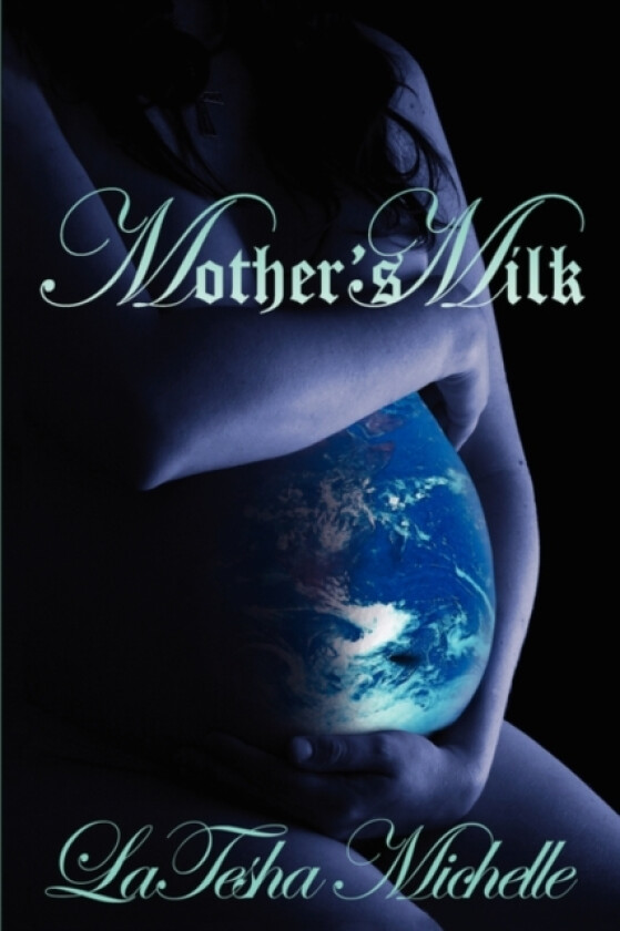 Mothers Milk av LaTesha Michelle (Paperback)