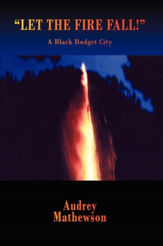 "Let the Fire Fall!" av Audrey Mathewson (Paperback)