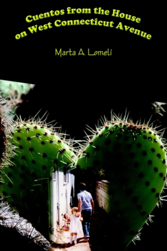 Cuentos from the House on West Connecticut Avenue av Marta A. Lomeli (Hardcover)