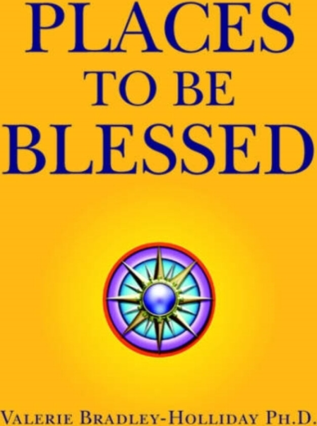 Places to Be Blessed av Valerie Ph D Bradley-Holliday (Paperback)
