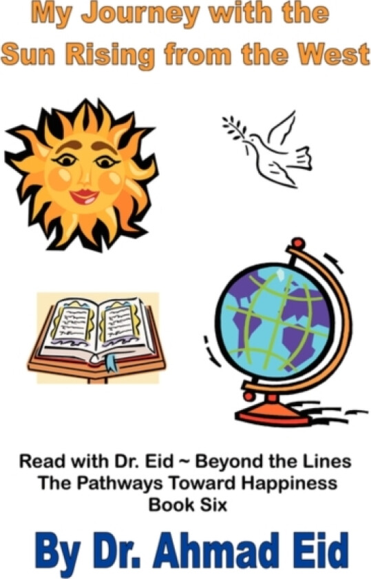 My Journey with the Sun Rising from the West av Dr Ahmad S Eid (Paperback)
