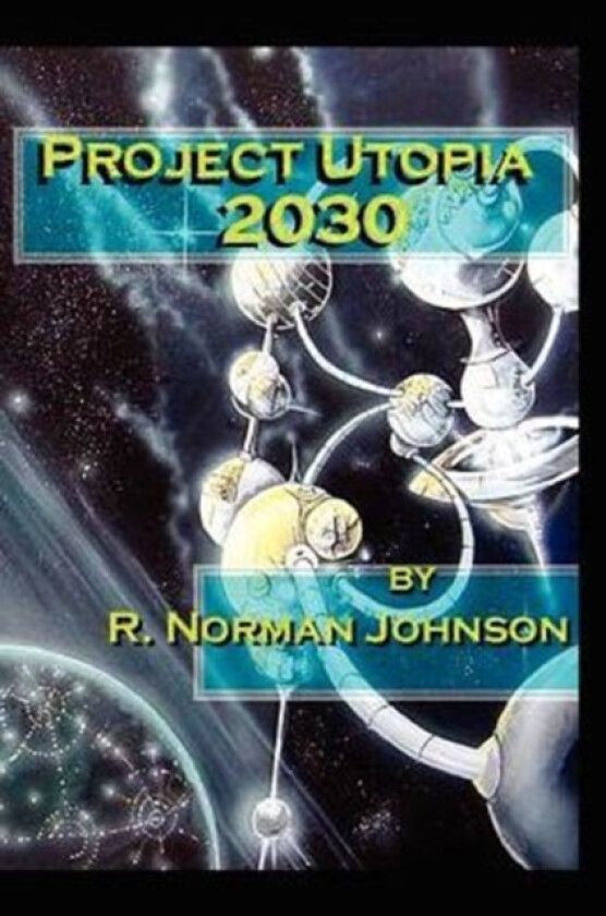Project Utopia 2030 av R.Norman Johnson (Paperback)