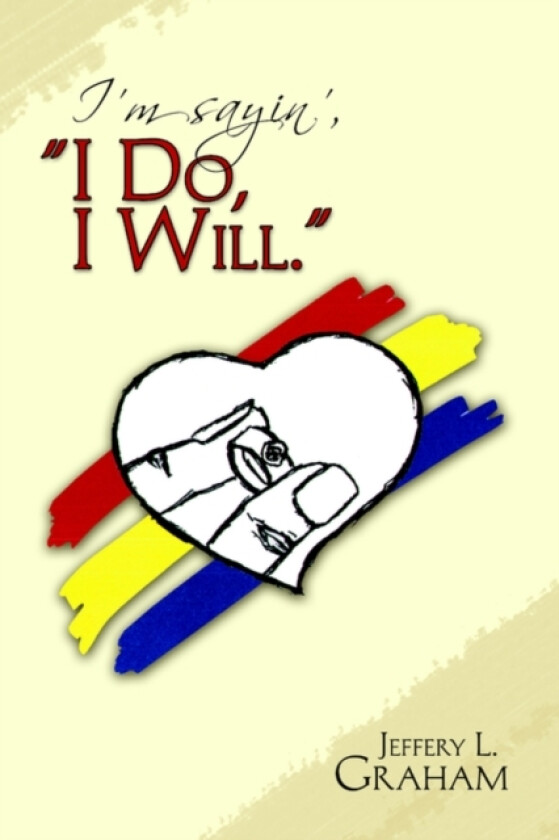 I'm sayin', ''I DO, I WILL. '' av Jeffery L Graham (Paperback)