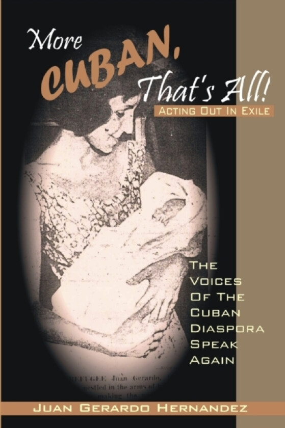More Cuban, That's All!: Acting Out In Exile - The Voices of the Cuban Diaspora Speak Again av Juan Jr. Hernandez (Paperback)