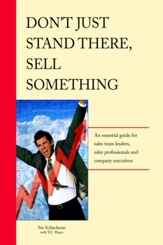 Don't Just Stand There - Sell Something av Stu Schlackman (Hardcover)