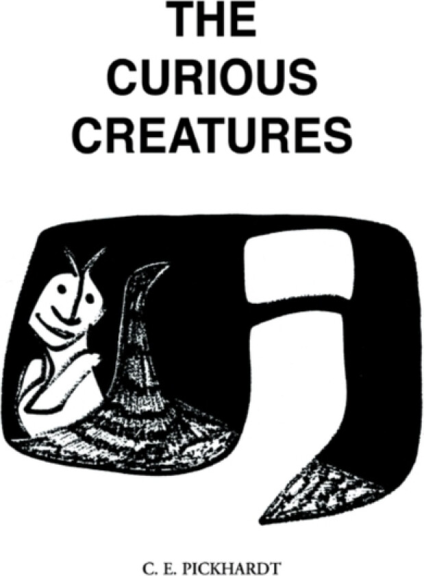 The Curious Creatures av Carl E PH D Pickhardt, Carl PhD Pickhardt (Hardcover)