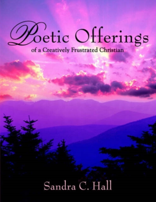 Poetic Offerings of a Creatively Frustrated Christian av Sandra C. Hall (Paperback)