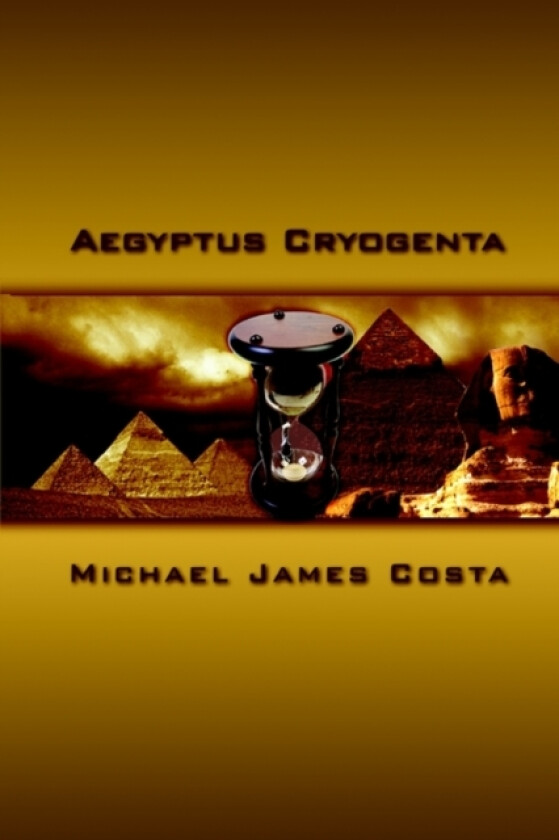 Aegyptus Cryogenta av Michael James Costa (Hardcover)