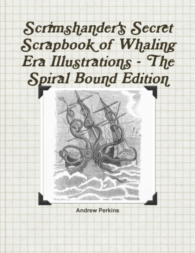 Scrimshander's Secret Scrapbook of Whaling Era Illustrations - the Spiral Bound Edition av Andrew Perkins (Paperback)