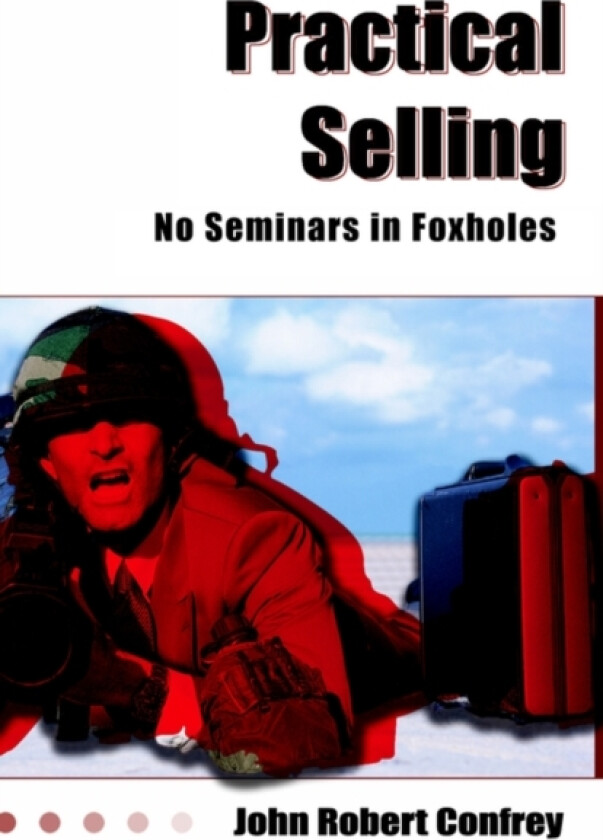 Practical Selling av John Robert Confrey (Hardcover)