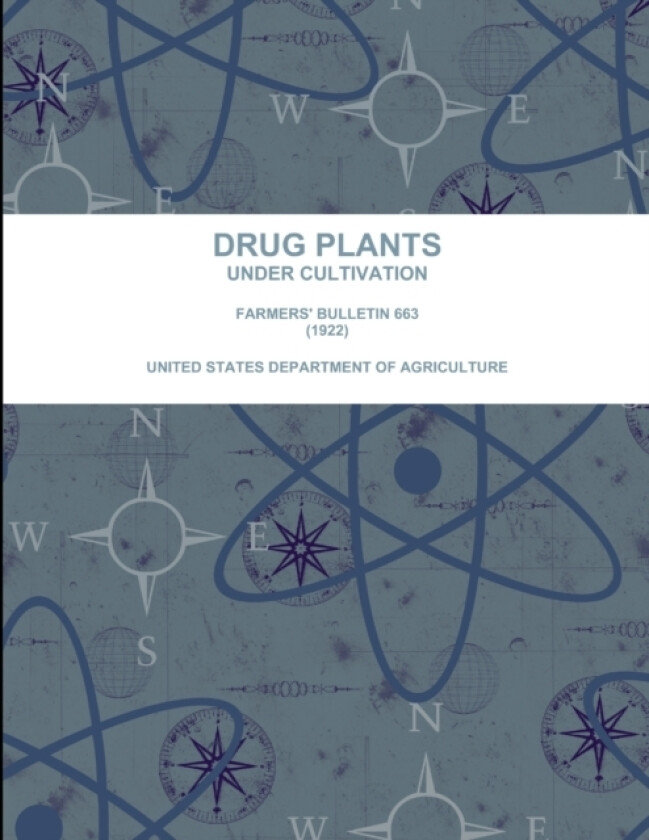 Drug Plants Under Cultivation. Farmers' Bulletin 663 (1922) av United States Department of Agriculture (Paperback)