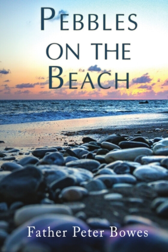 Pebbles on the Beach av Father Peter Bowes (Paperback)