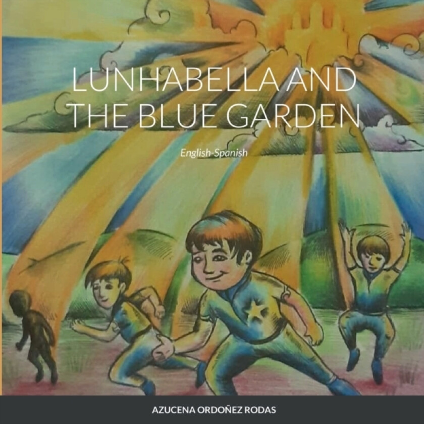 Lunhabella and The Blue Garden, English-Spanish av Azucena Ordonez Rodas (Paperback)