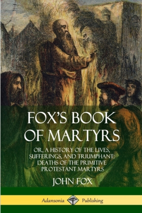 Fox's Book of Martyrs av John Fox (Paperback)