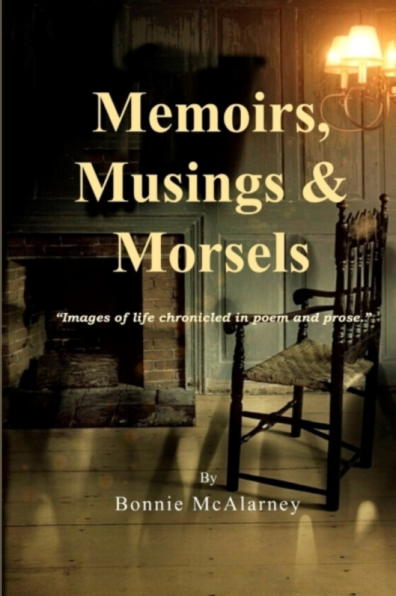 Memoirs, Musings & Morsels av Bonnie McAlarney (Paperback)