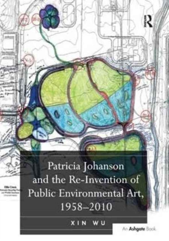 Patricia Johanson and the Re-Invention of Public Environmental Art, 1958-2010 av Xin Wu (Paperback)