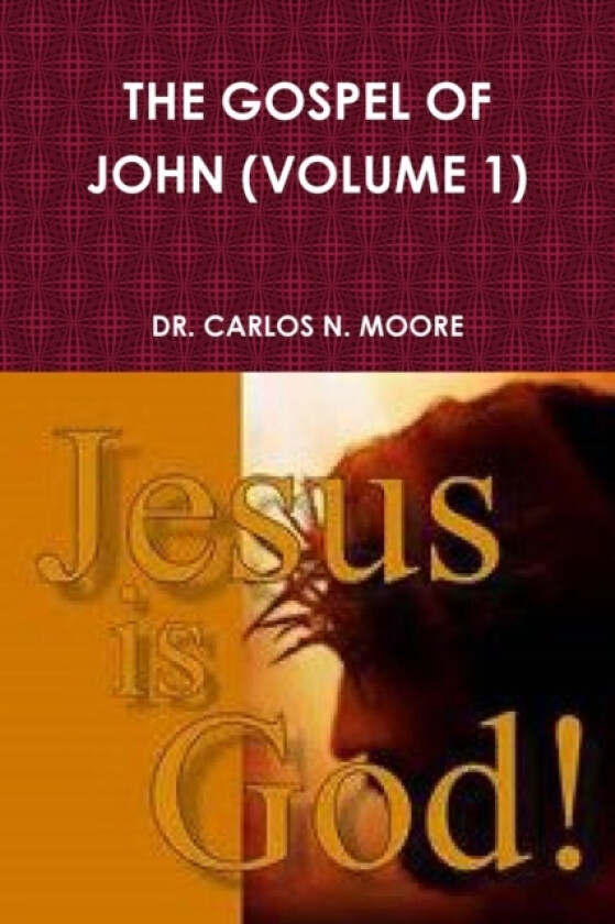 The Gospel of John (Volume 1) av Dr Carlos N Moore (Paperback)