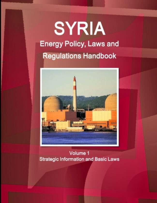 Syria Energy Policy, Laws and Regulations Handbook Volume 1 Strategic Information and Basic Laws av Inc IBP (Paperback)