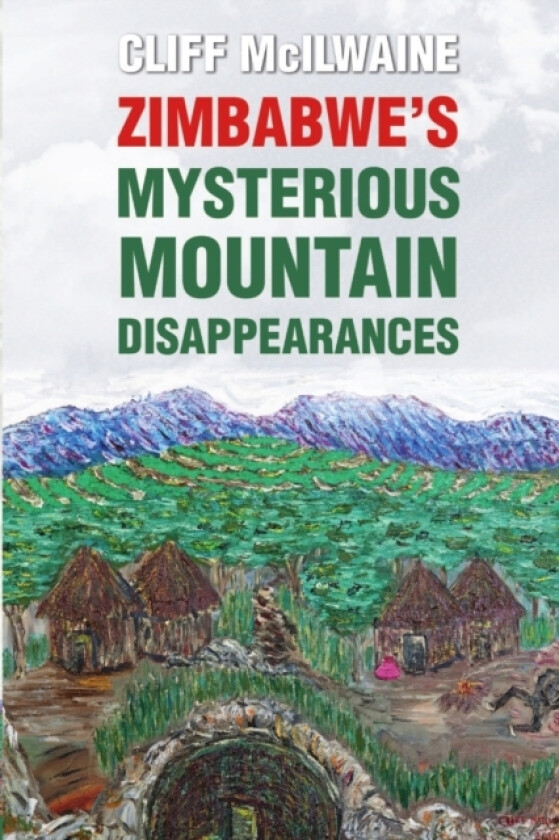 Zimbabwe's Mysterious Mountain Disappearances av CLIFF McILWAINE (Paperback)