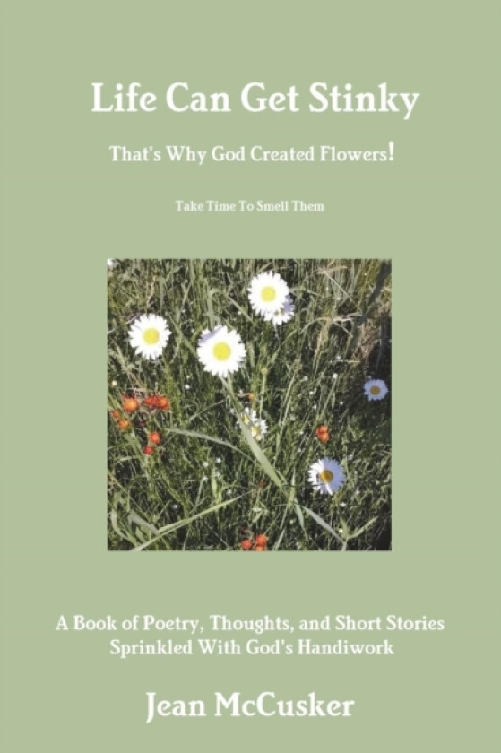 Life Can Get Stinky That's Why God Created Flowers av Jean McCusker (Paperback)