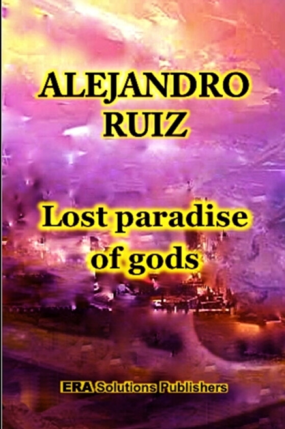 Lost Paradise of Gods av Alejandro Ruiz (Paperback)