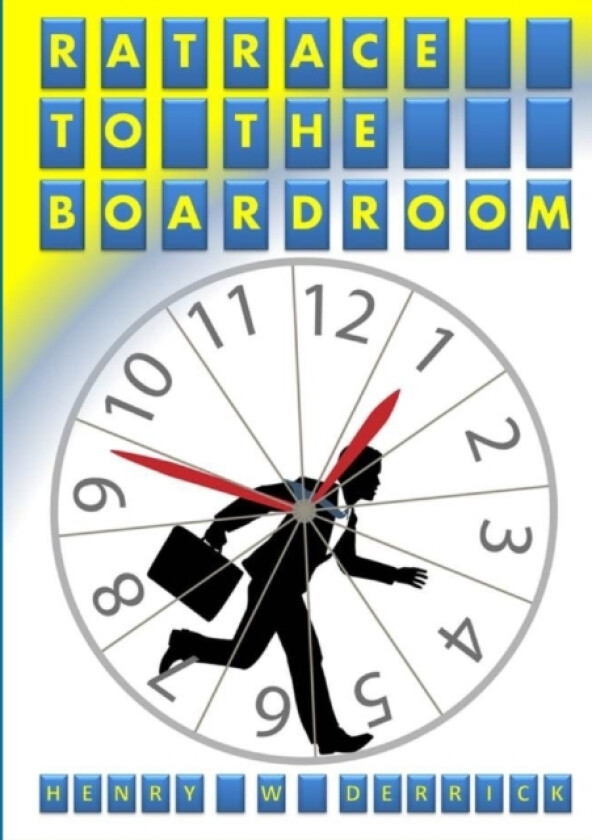 Ratrace to the Boardroom av HENRY W DERRICK (Paperback)