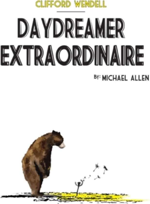 Clifford Wendell, Daydreamer Extraordinaire av Michael Allen (Paperback)