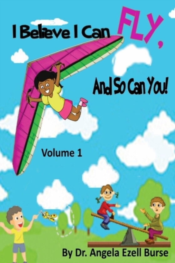 I Believe I Can Fly, and So Can You! Volume 1 av Angela E. Burse (Paperback)
