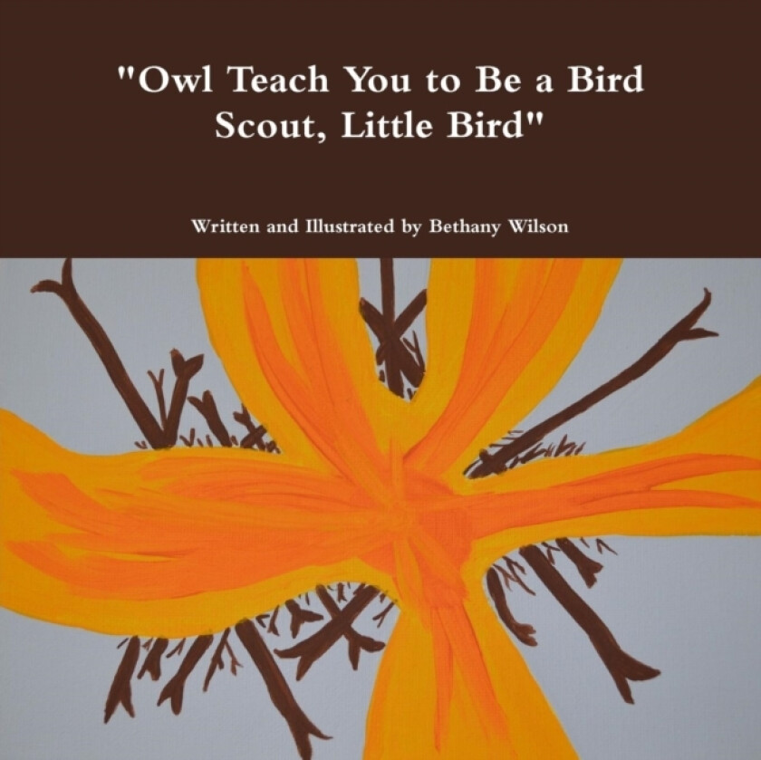 "Owl Teach You to be a Bird Scout, Little Bird" av Bethany Wilson (Paperback)