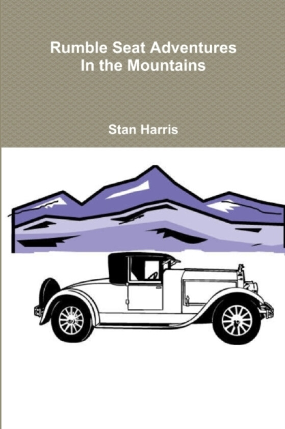 Rumble Seat Adventures in the Mountains av Stan Harris (Paperback)