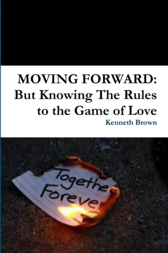 MOVING FORWARD: But Knowing The Rules to the Game of Love av Kenneth Brown (Paperback)
