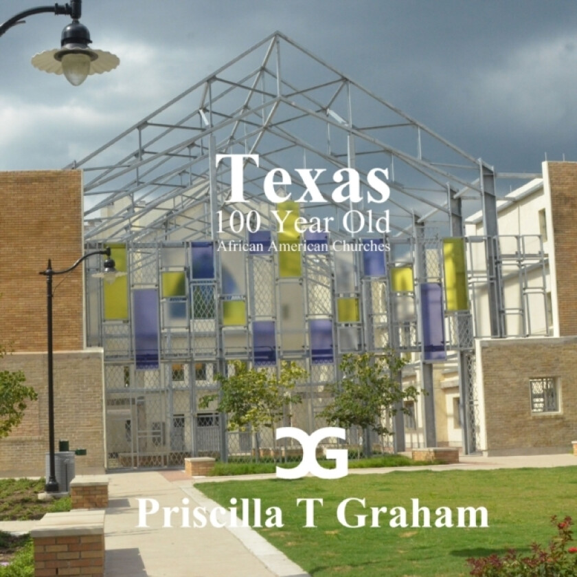 Texas 100 Year Old African American Churches av Priscilla T Graham (Paperback)