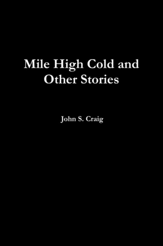 Mile High Cold and Other Stories av John Craig (Paperback)