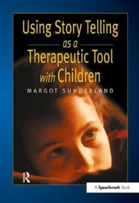 Using Story Telling as a Therapeutic Tool with Children av Margot Sunderland (Hardcover)