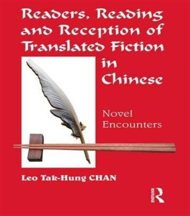 Readers, Reading and Reception of Translated Fiction in Chinese av Leo Tak-hung Chan (Hardcover)