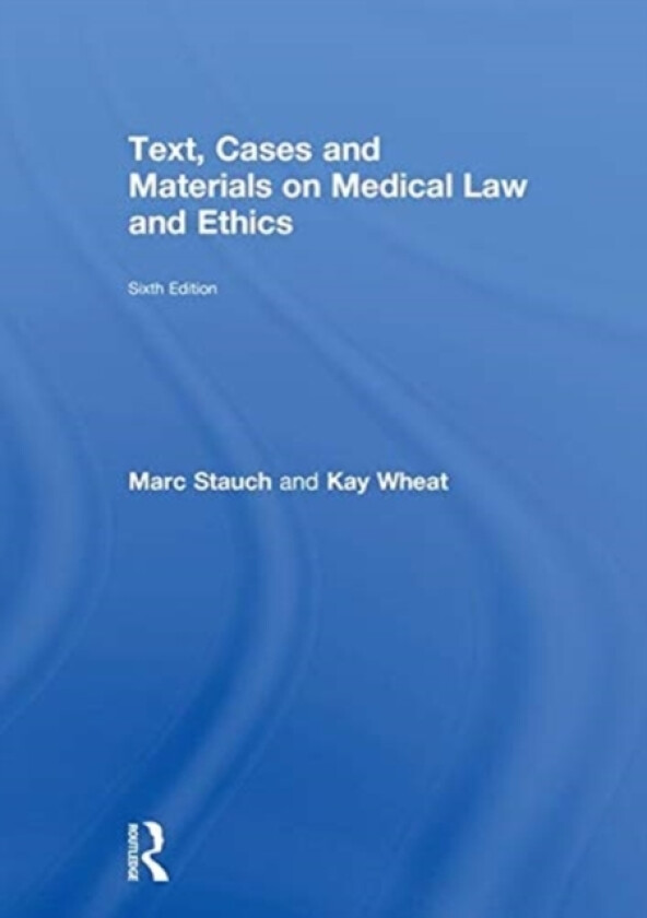 Text, Cases and Materials on Medical Law and Ethics av Marc Stauch, Kay Wheat (Hardcover)