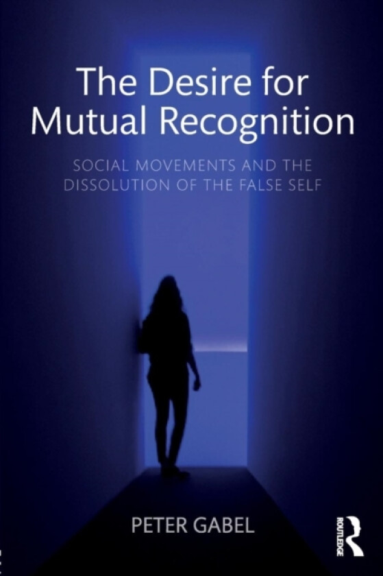 The Desire for Mutual Recognition av Peter Gabel (Paperback)