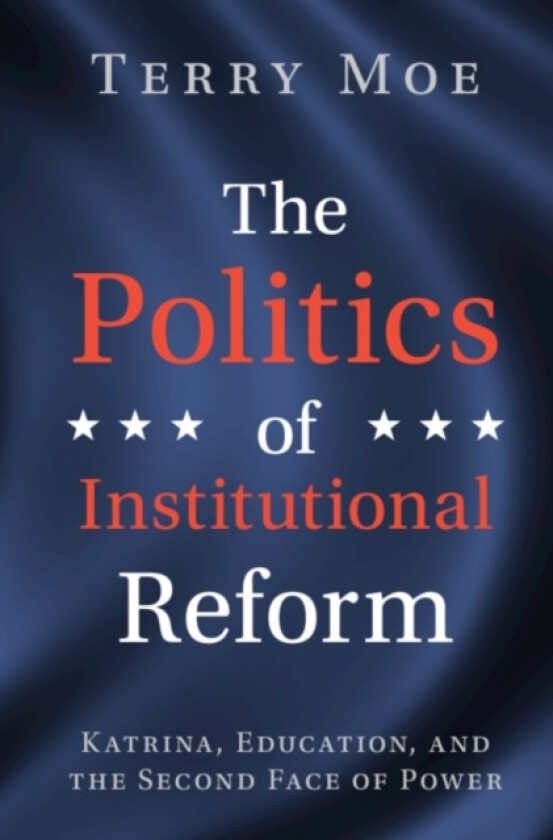 The Politics of Institutional Reform av Terry M. Moe (Hardcover)