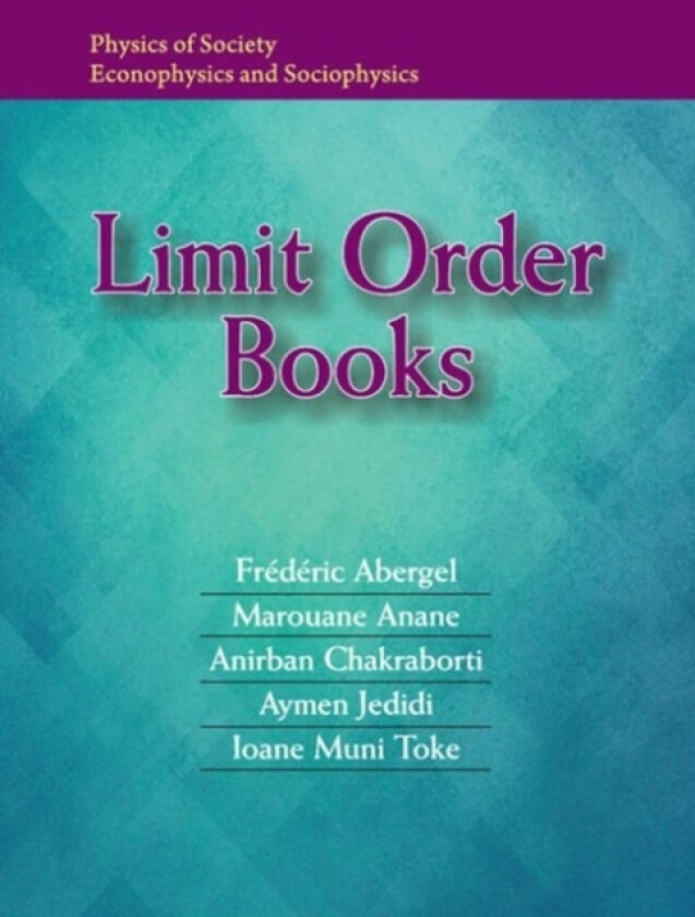 Limit Order Books av Frederic Abergel, Marouane Anane, Anirban Chakraborti (Hardcover)
