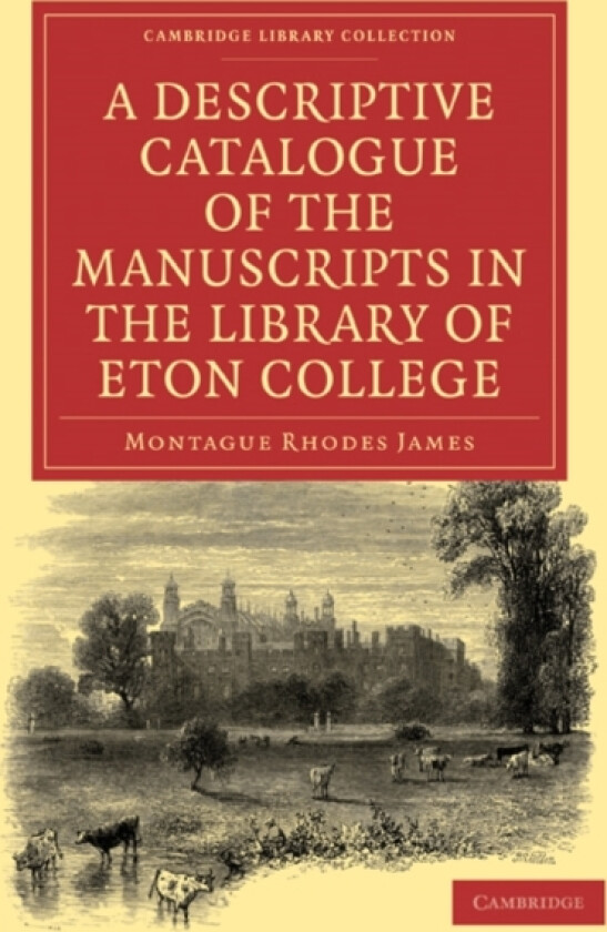 A Descriptive Catalogue of the Manuscripts in the Library of Eton College av Montague Rhodes James (Paperback)