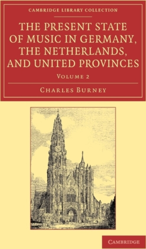 The Present State of Music in Germany, the Netherlands, and United Provinces av Charles Burney (Paperback)